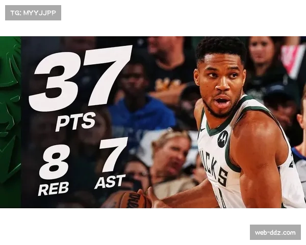 字母哥本赛季场均34.2分13.4板7.2助 命中率高达68.4%